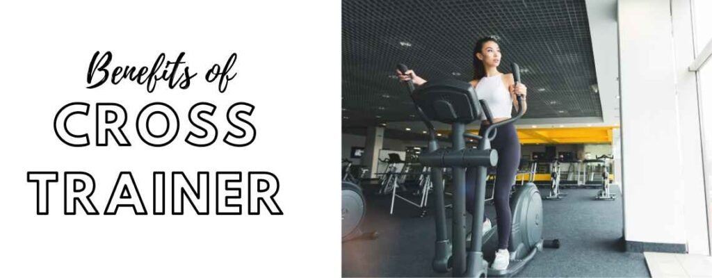 Benefits of discount the cross trainer